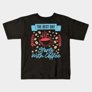 The best day starts with coffee Kids T-Shirt